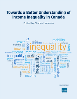 Towards a Better Understanding of Income Inequality in Canada Towards a Better Understanding of Income Inequality in Canada Income Inequality in Canada