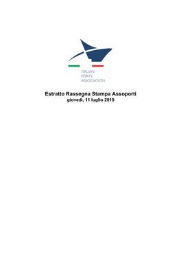 Estratto Rassegna Stampa Assoporti Giovedì, 11 Luglio 2019 Assoporti Associazione Porti Italiani Ufficio Comunicazione INDICE Data Giovedì, 11 Luglio 2019