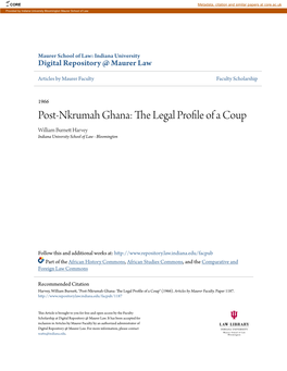 Post-Nkrumah Ghana: the Legal Profile of a Coup William Burnett Ah Rvey Indiana University School of Law - Bloomington