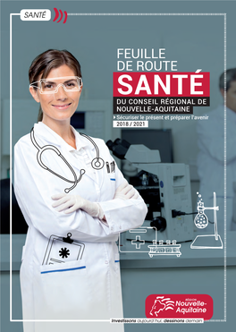 FEUILLE DE ROUTE SANTÉ DU CONSEIL RÉGIONAL DE NOUVELLE-AQUITAINE Sécuriser Le Présent Et Préparer L’Avenir 2018 / 2021