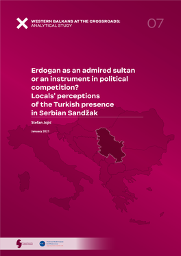 Erdogan As an Admired Sultan Or an Instrument in Political Competition? Locals' Perceptions of the Turkish Presence in Serbian Sandžak Stefan Jojić