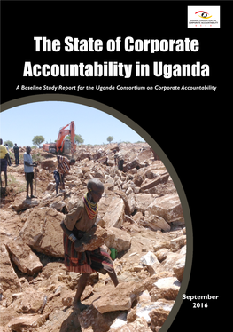 The State of Corporate Accountability in Uganda a Baseline Study Report for the Uganda Consortium on Corporate Accountability