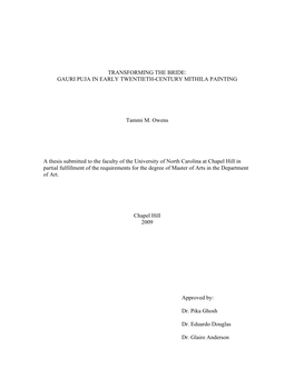 TRANSFORMING the BRIDE: GAURI PUJA in EARLY TWENTIETH-CENTURY MITHILA PAINTING Tammi M. Owens a Thesis Submitted to the Faculty