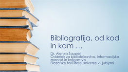 Bibliografija, Od Kod in Kam … Dr