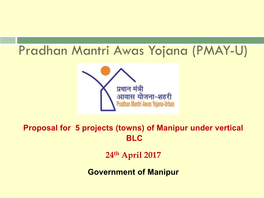 Proposal for 5 Projects (Towns) of Manipur Under Vertical BLC