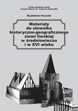 Materiały Do Słownika Historyczno-Geograficznego Ziemi Liwskiej W Średniowieczu I W XVI Wieku