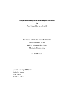 Design and Site Implementation of Hydro-Electrifier by Raez Edriezal Bin Abdul Malek Dissertation Submitted in Partial Fulfilm