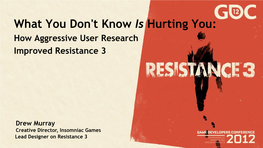 What You Don't Know Is Hurting You: How Aggressive User Research Improved Resistance 3