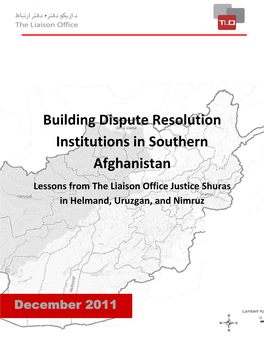 Building Dispute Resolution Institutions in Southern Afghanistan Lessons from the Liaison Office Justice Shuras in Helmand, Uruzgan, and Nimruz