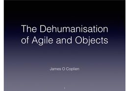 The Dehumanisation of Agile and Objects