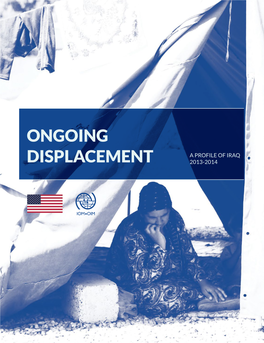 Ongoing Displacement | a Profile of Iraq 2013-2014 5 Ongoing Displacement | a Profile of Iraq 2013-2014 Ongoing Displacement | a Profile of Iraq 2013-2014