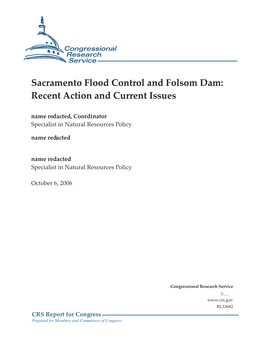 Sacramento Flood Control and Folsom Dam: Recent Action and Current Issues Name Redacted, Coordinator Specialist in Natural Resources Policy Name Redacted