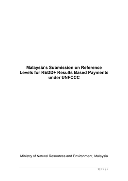 Malaysia's Submission on Reference Levels for REDD+ Results Based Payments Under UNFCCC