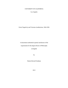 UNIVERSITY of CALIFORNIA Los Angeles Erotic Negativity and Victorian Aestheticism, 1864-1896 a Dissertation Submitted in Partial