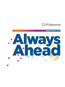 Annual Report 2013 Always AHEAD | SINGAPORE Technologies Engineering Ltd Annual Report 2013