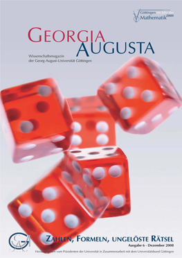 Georgia Augusta 6 | 2008 7 ZAHLEN, FORMELN, UNGELÖSTE RÄTSEL