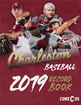 2019 COLLEGE of CHARLESTON BASEBALL 7 CONFERENCE CHAMPIONSHIPS | 7 NCAA APPEARANCES | 2 NCAA SUPER REGIONALS 1 2018 College of Charleston Volleyball
