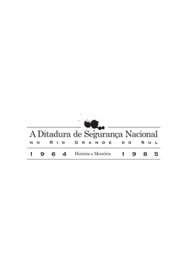 Ditadura De Segurança Nacional No Rio Grande Do Sul (1964-1985): História E Memória