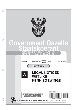 Government Gazette Staatskoerant REPUBLIC of SOUTH AFRICA REPUBLIEK VAN SUID-AFRIKA LEGAL NOTICES WETLIKE KENNISGEWINGS A
