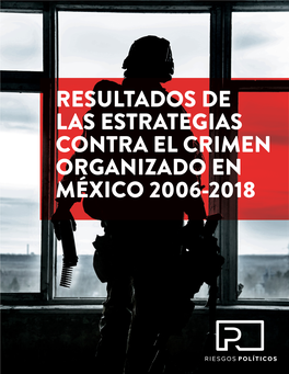 Resultados De Las Estrategias Contra El Crimen Organizado En México 2006-2018
