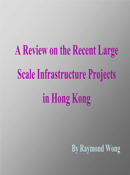 A Review on the Recent Large Scale Infrastructure Projects in Hong Kong