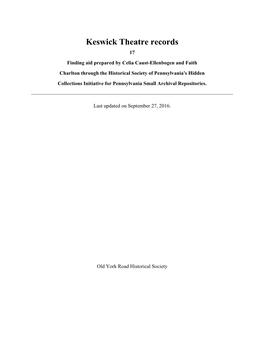 Keswick Theatre Records 17 Finding Aid Prepared by Celia Caust-Ellenbogen and Faith Charlton Through the Historical Society of Pennsylvania's Hidden
