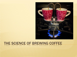 THE SCIENCE of BREWING COFFEE Kingdom: Plantae