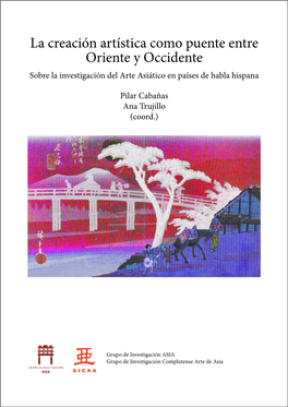 La Creación Artística Como Puente Entre Oriente Y Occidente Sobre La Investigación Del Arte Asiático En Países De Habla Hispana