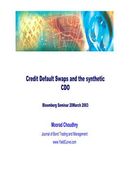 Credit Default Swaps and the Synthetic CDO