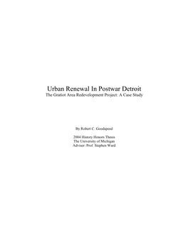Urban Renewal in Postwar Detroit the Gratiot Area Redevelopment Project: a Case Study