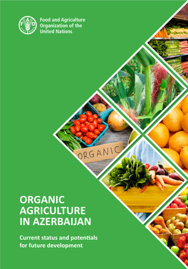ORGANIC AGRICULTURE in AZERBAIJAN ISBN 978-92-5-130100-5 Current Status and Potentials 9 789251 301005 I8318EN/1/12.17 for Future Development