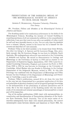 PRESENTATION of the ROEBLING MEDAL of the MINERALOGICAL SOCIETY of AMERICA to CECIL EDGAR TILLEY Anruun F. Buoprxcron. Princeton