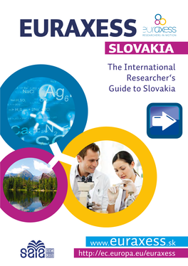 EURAXESS SLOVAKIA the International Researcher‘S Guide to Slovakia