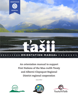 An Orientation Manual to Support First Nations of the Maa-Nulth Treaty and Alberni-Clayoquot Regional District Regional Cooperation