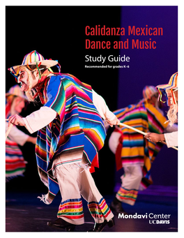 Calidanza Mexican Dance and Music Study Guide Recommended for Grades K–6 Calidanza Mexican Dance and Music Study Guide | 1