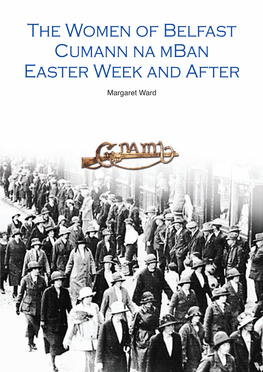 The Women of Belfast Cumann Na Mban Easter Week and After