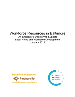 Workforce Resources in Baltimore an Employer’S Directory to Support Local Hiring and Workforce Development January 2018