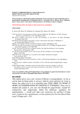 READER! This Edition Gives You a Raw Version of Byron's Correspondence. As Far As Can Be Done in Linear Print, It Conveys What