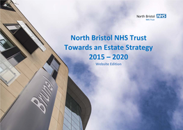 North Bristol NHS Trust Towards an Estate Strategy 2015 – 2020 Website Edition