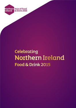 Northern Ireland Food & Drink 2015 Celebrating Outstanding Success Food and Drink Is Northern Ireland’S Biggest and Most Successful Industry