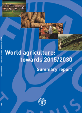 World Agriculture: Towards 2015/2030 Summary Report FAO World Agriculture: Towards 2015/2030 Summary Report