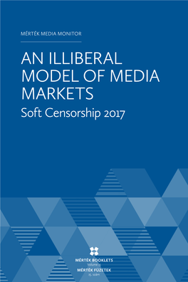 AN ILLIBERAL MODEL of MEDIA MARKETS Soft Censorship 2017