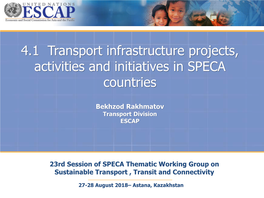 4.1 Transport Infrastructure Projects, Activities and Initiatives in SPECA Countries