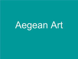 Aegean Art Cycladic Art