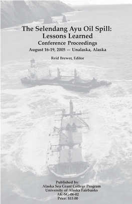 The Selendang Ayu Oil Spill: Lessons Learned Conference Proceedings August 16-19, 2005 — Unalaska, Alaska