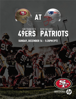 49Ers Patriots Sunday, December 16 - 5:20PM (PT) San Francisco 49Ers Game Release for IMMEDIATE RELEASE San Francisco 49Ers (9-3-1) Vs