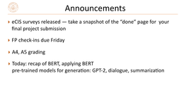 Recap of BERT, Applying BERT Pre-Trained Models for Genera�On: GPT-2, Dialogue, Summariza�On Recall: Self-A�En�On