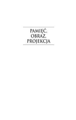 PAMIĘĆ, OBRAZ, PROJEKCJA RADA NAUKOWA Przewodniczący Rady Naukowej Prof