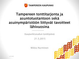 Tampereen Tonttitarjonta Ja Asuntotuotantoon Sekä Asuinympäristöön Liittyvät Tavoitteet Lähivuosina