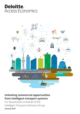Unlocking Commercial Opportunities from Intelligent Transport Systems for Businessnz on Behalf of the Intelligent Transport Advisory Group January 2018 Contents